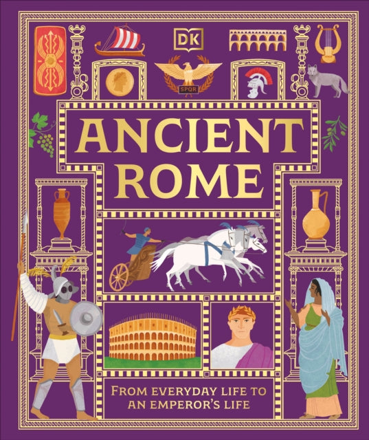 Ancient Rome : From Everyday Life to An Emperor's Life-9780241738023