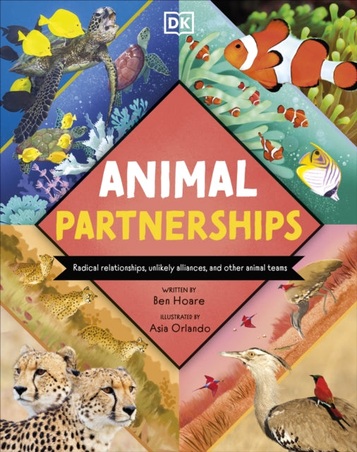 Animal Partnerships : Radical Relationships, Unlikely Alliances, and Other Animal Teams-9780241739891