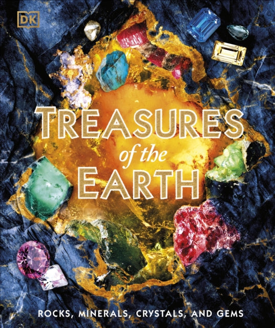 Treasures of the Earth : Rocks, Minerals, Crystals, and Gems-9780241741733