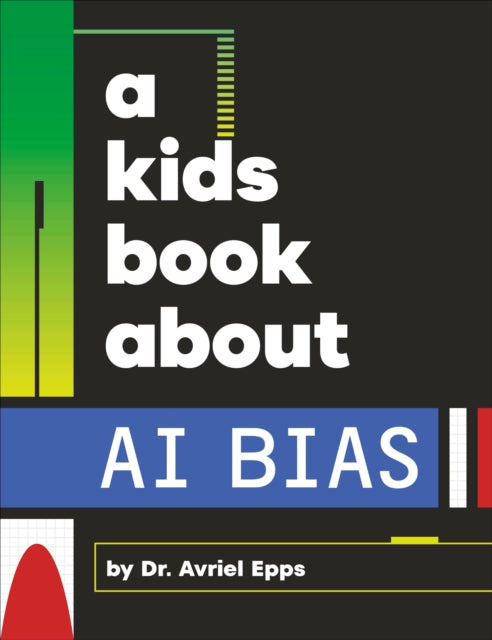 A Kids Book About AI Bias 9780241743188