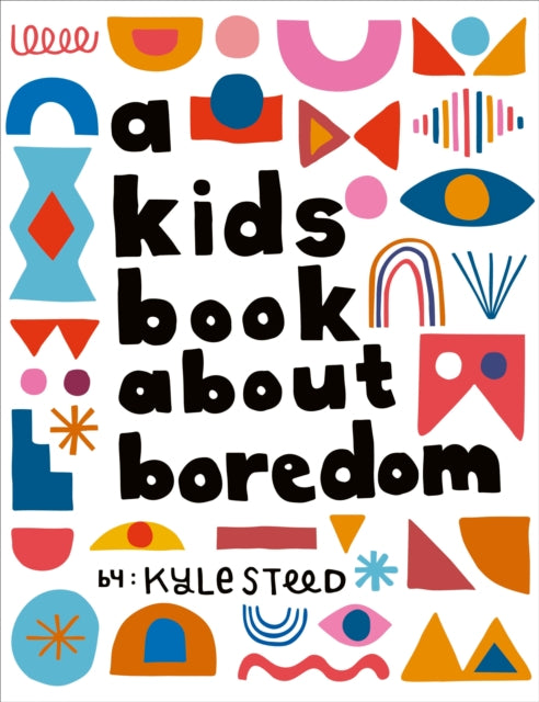 A Kids Book About Boredom-9780241743218