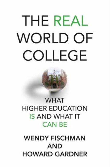 The Real World of College : What Higher Education Is and What It Can Be-9780262547260