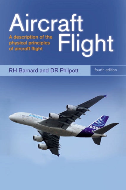 Aircraft Flight : A description of the physical principles of aircraft flight-9780273730989