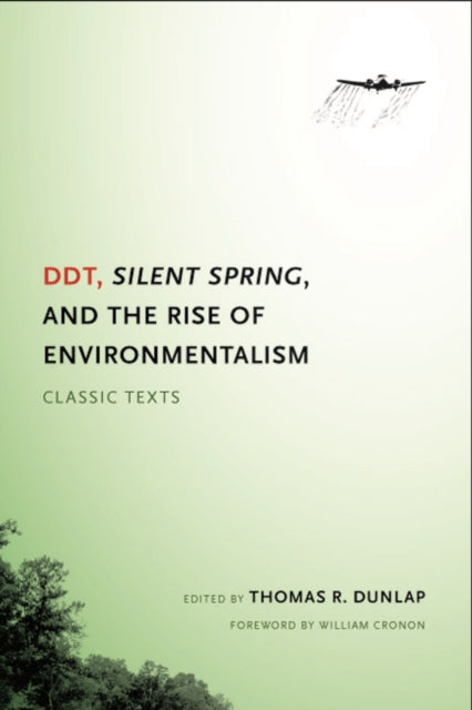 DDT, Silent Spring, and the Rise of Environmentalism : Classic Texts-9780295998947