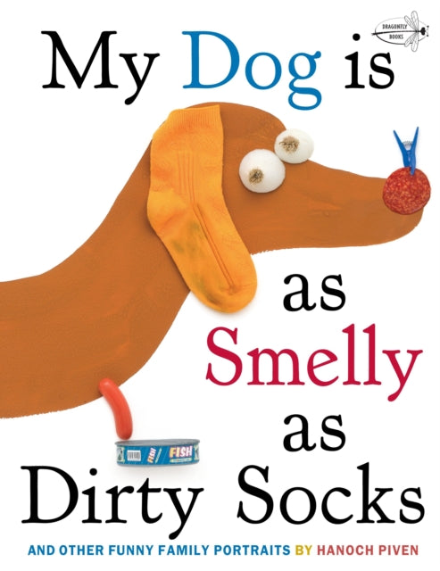 My Dog Is As Smelly As Dirty Socks : And Other Funny Family Portraits-9780307930897