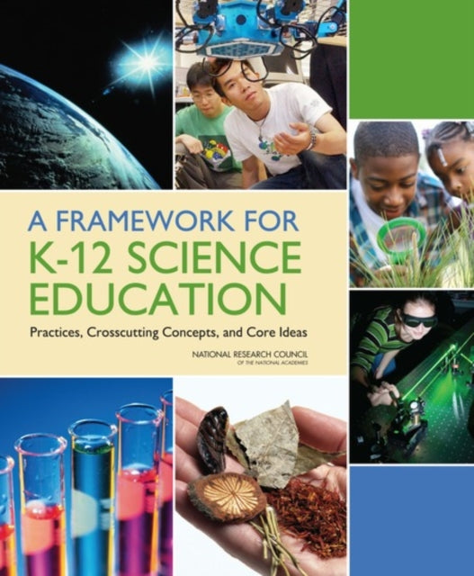 A Framework for K-12 Science Education : Practices, Crosscutting Concepts, and Core Ideas-9780309217422