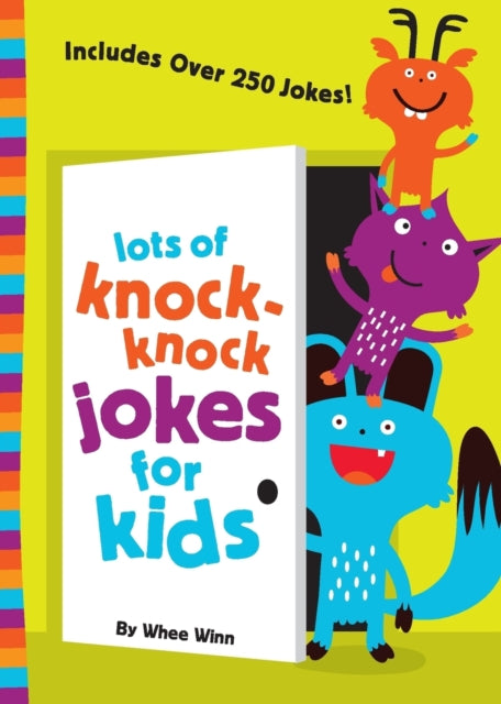 Lots of Knock-Knock Jokes for Kids : A Funny, Laugh Out Loud Busy Book for Children with Over 250 Jokes, Riddles, Tongue Twisters, and Puns-9780310750628
