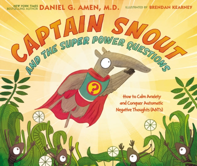 Captain Snout and the Super Power Questions : How to Calm Anxiety and Conquer Automatic Negative Thoughts (ANTs)-9780310758327