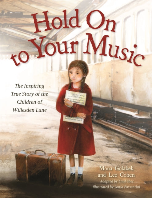 Hold On to Your Music : The Inspiring True Story of the Children of Willesden Lane-9780316463089