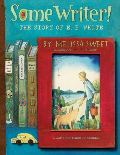 Some Writer! : The Story of E. B. White-9780358137290
