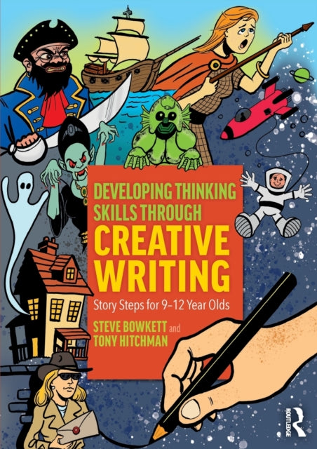 Developing Thinking Skills Through Creative Writing : Story Steps for 9-12 Year Olds-9780367139957