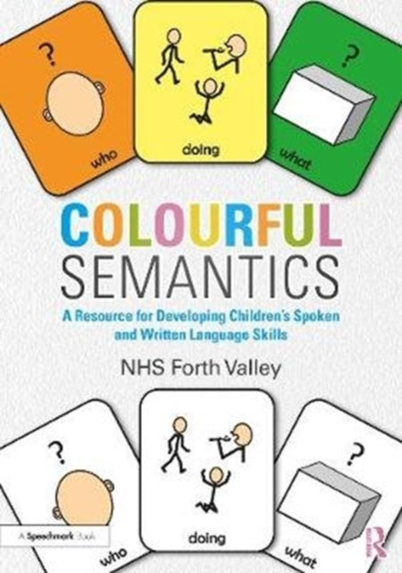 Colourful Semantics : A Resource for Developing Children's Spoken and Written Language Skills-9780367210502