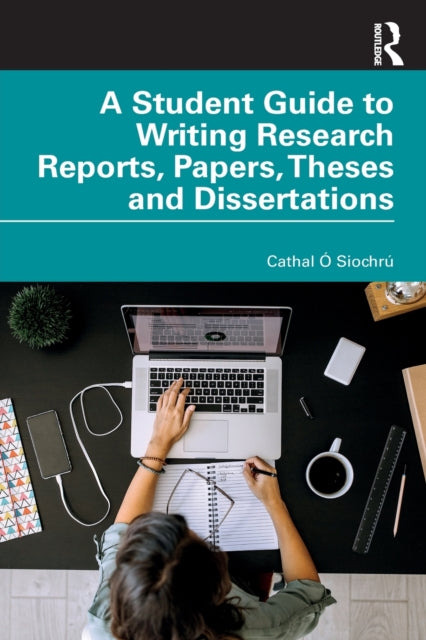 A Student Guide to Writing Research Reports, Papers, Theses and Dissertations B2