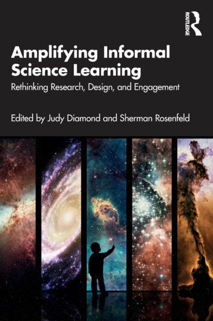Amplifying Informal Science Learning : Rethinking Research, Design, and Engagement-9780367702755