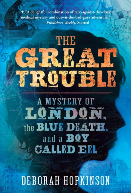 The Great Trouble : A Mystery of London, the Blue Death, and a Boy Called Eel-9780375843082