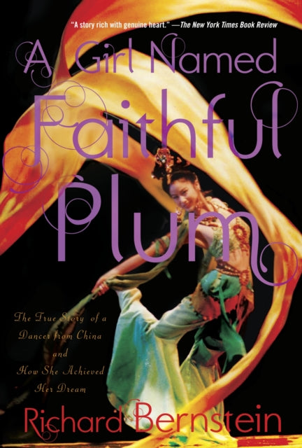 A Girl Named Faithful Plum : The True Story of a Dancer from China and How She Achieved Her Dream-9780375871580