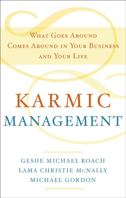 Karmic Management : What Goes Around Comes Around in Your Business and Your Life-9780385528740