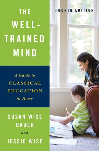 The Well-Trained Mind : A Guide to Classical Education at Home-9780393253627