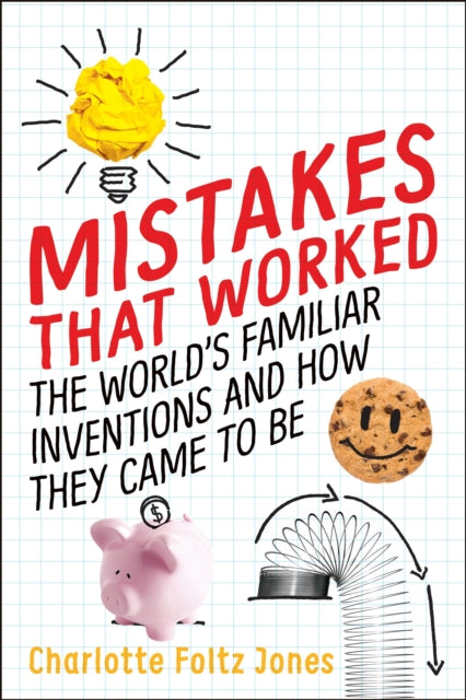 Mistakes That Worked : The World's Familiar Inventions and How They Came to Be-9780399552021