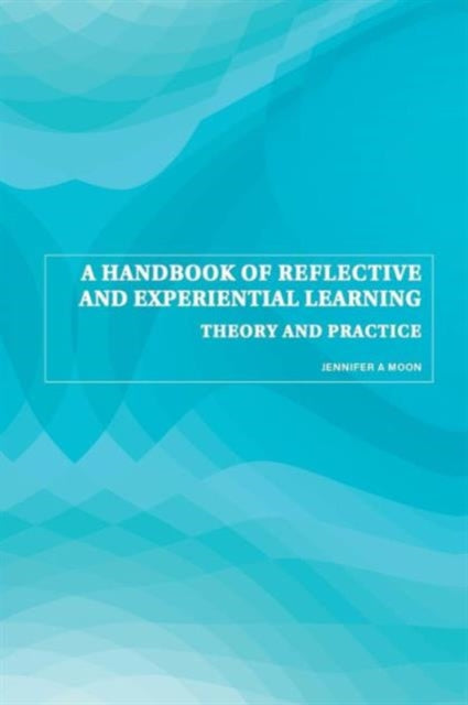 A Handbook of Reflective and Experiential Learning : Theory and Practice-9780415335164