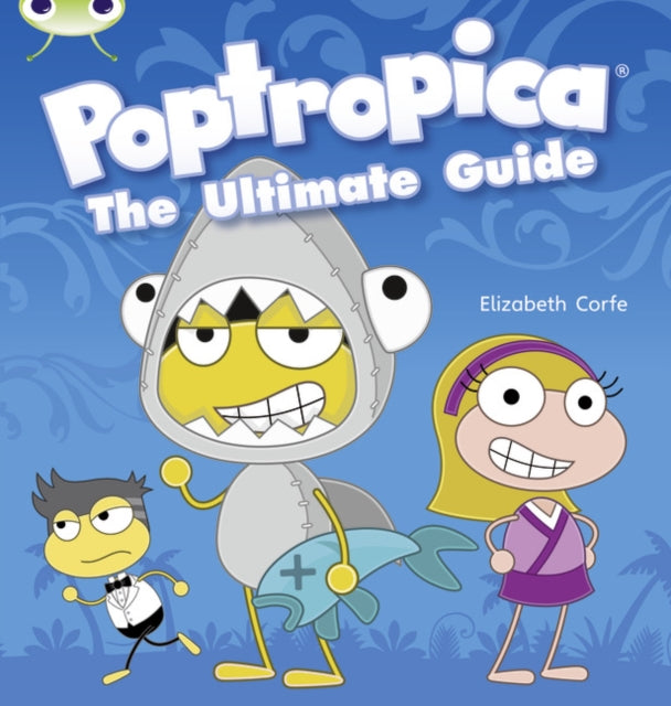 Bug Club Independent Non Fiction Year Two Lime A Poptropica: The Ultimate Guide-9780433004578