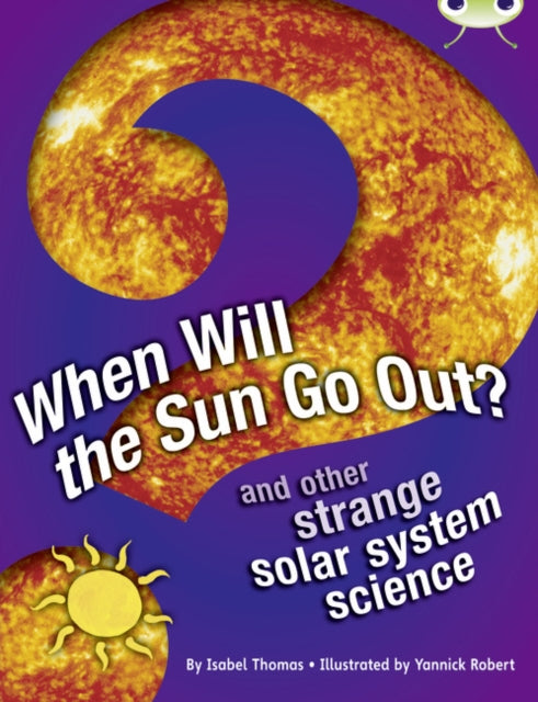 Bug Club Independent Non Fiction Year 5 When Will The Sun Go Out?-9780435075675