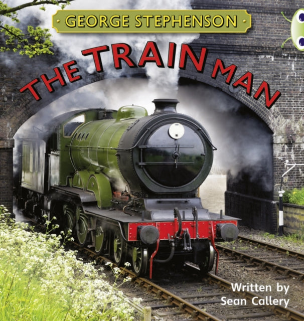 Bug Club Independent Non Fiction Year Two Gold B George Stephenson: The Train Man-9780435144340