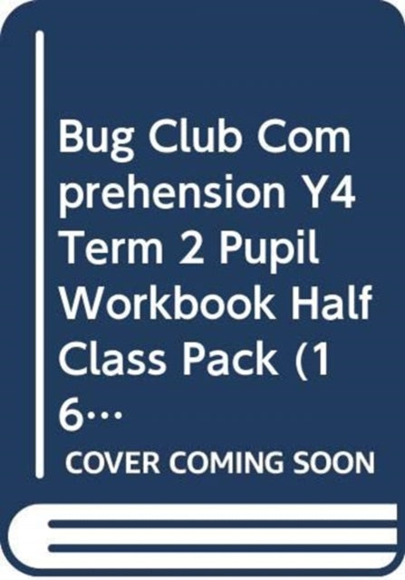 Bug Club Comprehension Y4 Term 2 Pupil Workbook Half Class Pack (16)-9780435181321