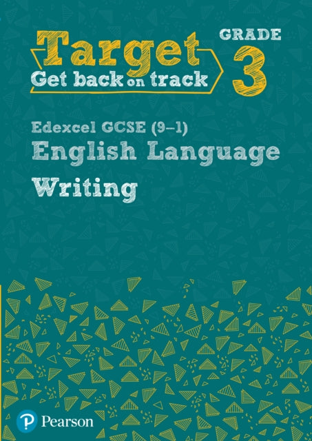 Target Grade 3 Writing Edexcel GCSE (9-1) English Language Workbook : Target Grade 3 Writing Edexcel GCSE (9-1) English Language Workbook-9780435183288