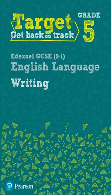 Target Grade 5 Writing Edexcel GCSE (9-1) English Language Workbook : Target Grade 5 Writing Edexcel GCSE (9-1) English Language Workbook-9780435183295