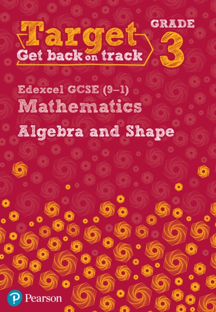 Target Grade 3 Edexcel GCSE (9-1) Mathematics Algebra and Shape Workbook-9780435183318