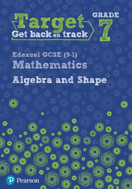 Target Grade 7 Edexcel GCSE (9-1) Mathematics Algebra and Shape Workbook-9780435183356
