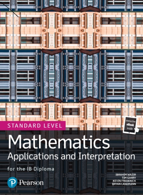 Mathematics Applications and Interpretation for the IB Diploma Standard Level-9780435193454