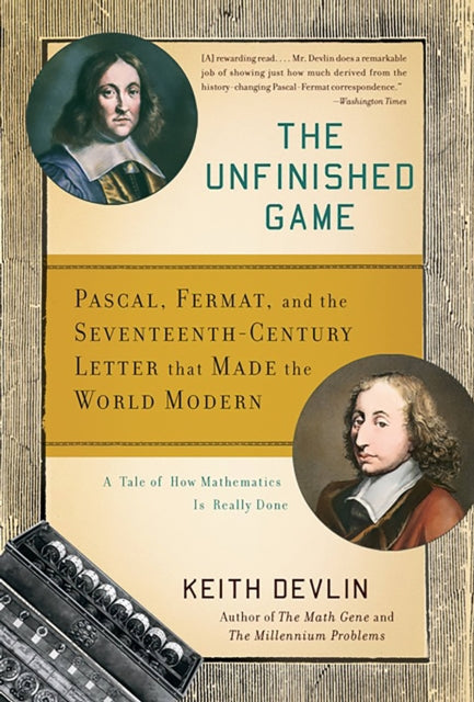 The Unfinished Game : Pascal, Fermat, and the Seventeenth-Century Letter that Made the World Modern-9780465018963