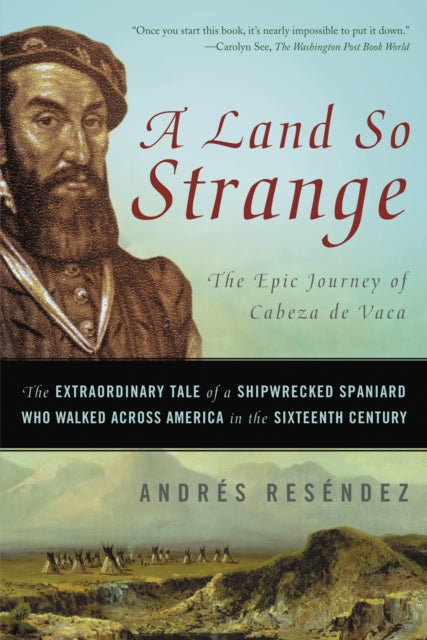 A Land So Strange : The Epic Journey of Cabeza de Vaca-9780465068418