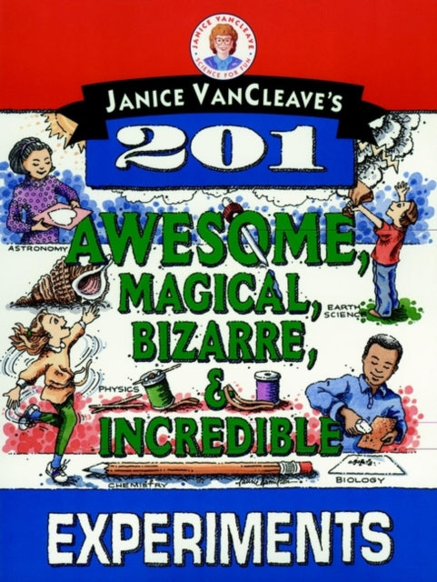 Janice VanCleave's 201 Awesome, Magical, Bizarre, & Incredible Experiments-9780471310112