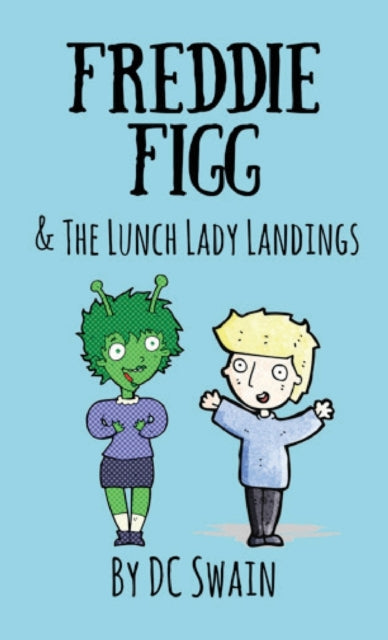 Freddie Figg & the Lunch Lady Landings-9780473526818