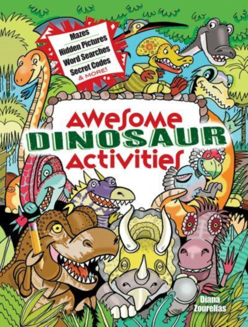 Awesome Dinosaur Activities : Mazes, Hidden Pictures, Word Searches, Secret Codes, Spot the Differences, and More!-9780486850313