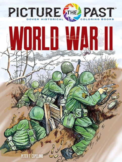Picture the Past: World War II: Historical Coloring Book 9780486853239