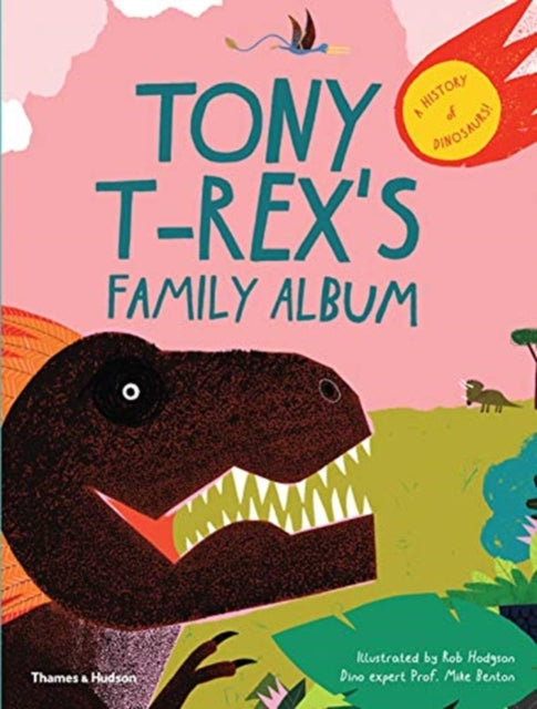 Tony T-Rex's Family Album : A History of Dinosaurs!-9780500651681
