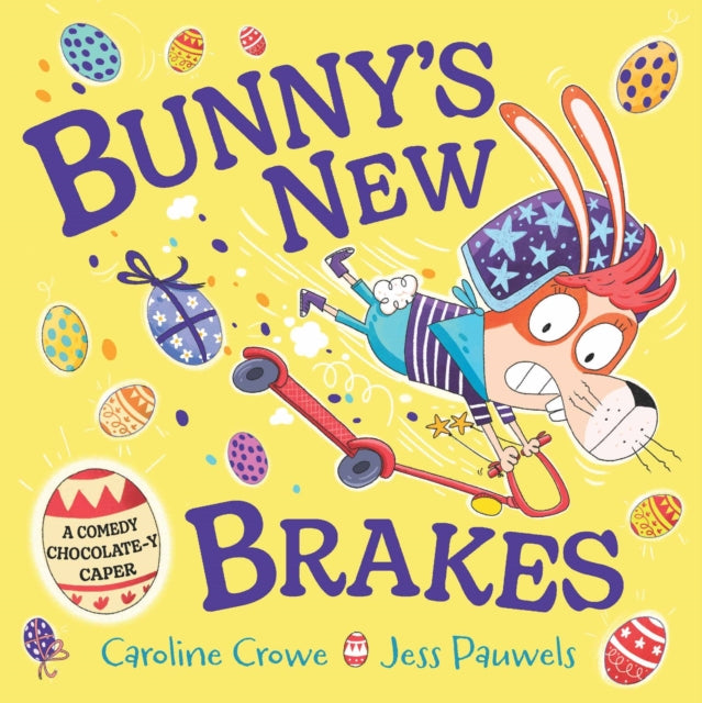 Bunny's New Brakes : A comedy, chocolate-y caper about a bunny's plan to save Easter!-9780571383160