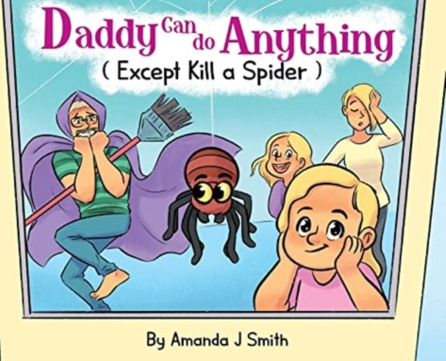 Daddy Can Do Anything (Except Kill a Spider)-9780578325446