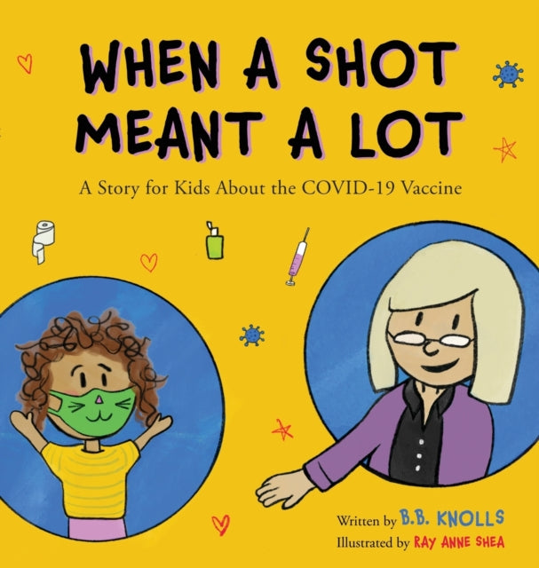When a Shot Meant a Lot : A Story for Kids about the COVID-19 Vaccine-9780578882666