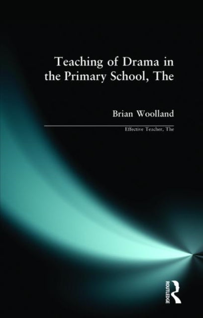 Teaching of Drama in the Primary School, The-9780582089068