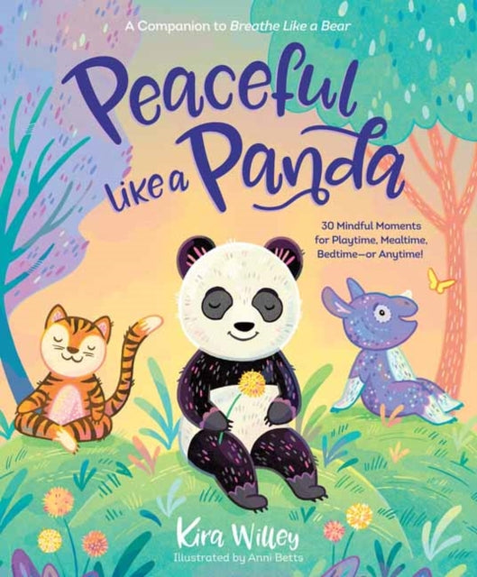 Peaceful Like a Panda : 30 Mindful Moments for Playtime, Mealtime, Bedtime-or Anytime!-9780593179260