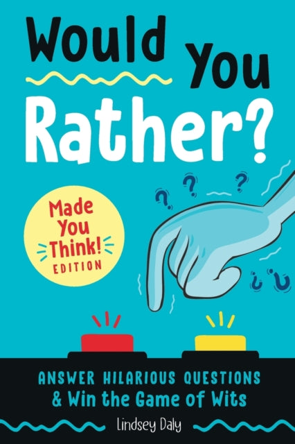Would You Rather? Made You Think! Edition : Answer Hilarious Questions and Win the Game of Wits-9780593196793