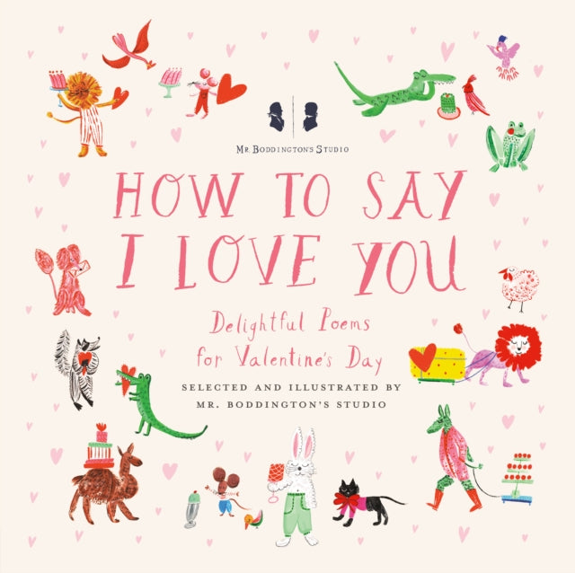 Mr. Boddington's Studio: How to Say I Love You : Delightful Poems for Valentine's Day-9780593226582