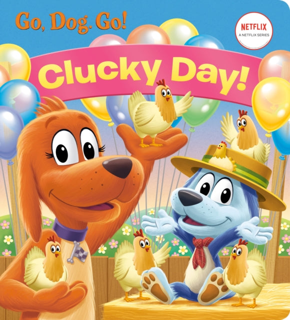 Clucky Day! (Netflix: Go, Dog. Go!)-9780593304648