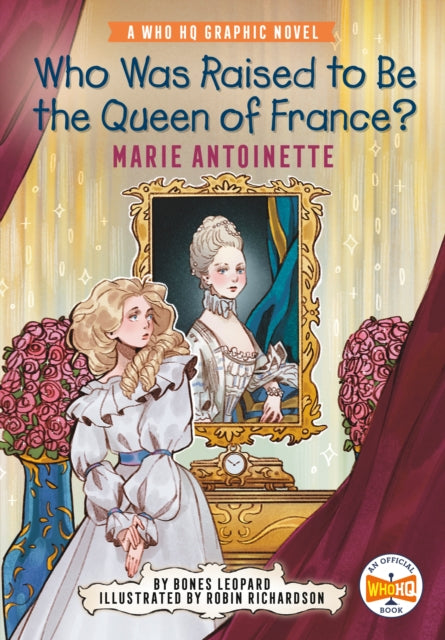 Who Was Raised to Be the Queen of France?: Marie Antoinette : A Who HQ Graphic Novel-9780593385555
