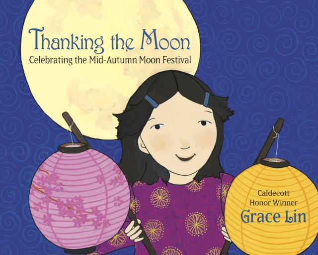 Thanking the Moon: Celebrating the Mid-Autumn Moon Festival-9780593480182